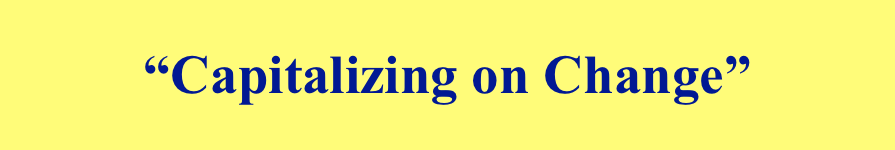 “Capitalizing on Change”