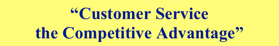 “Customer Service 
the Competitive Advantage”